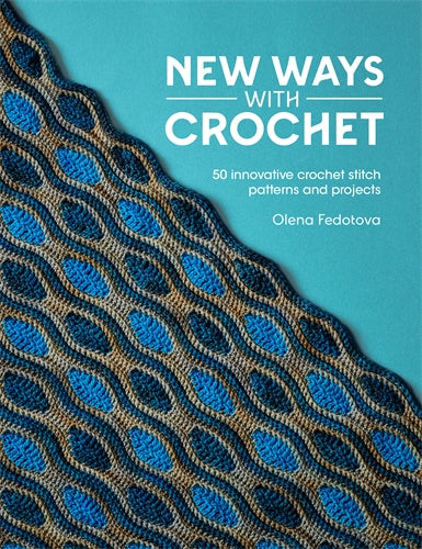 New Ways with Crochet by Olena Fedotova